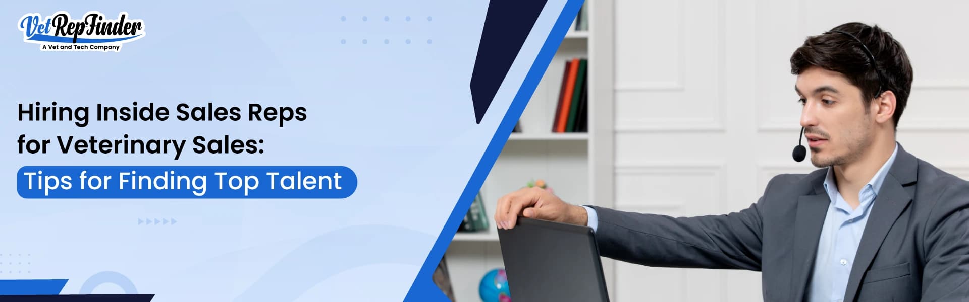 Hiring Inside Sales Reps for Veterinary Sales: Tips for Finding Top Talent